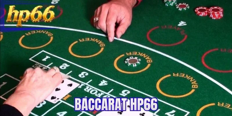 Baccarat HP66 - Khám Phá Bàn Cược Hấp Dẫn Và Cách Tham Gia