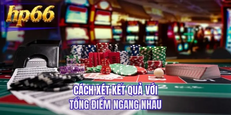 Cách xét kết quả với tổng điểm ngang nhau