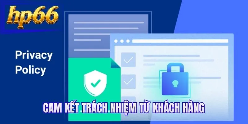 Cam kết trách nhiệm từ khách hàng