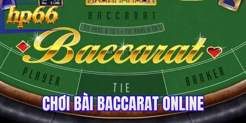 Chơi Bài Baccarat Online - Săn Thưởng Khủng Siêu Dễ