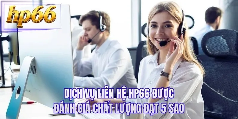 Dịch vụ liên hệ HP66 được đánh giá chất lượng đạt 5 sao