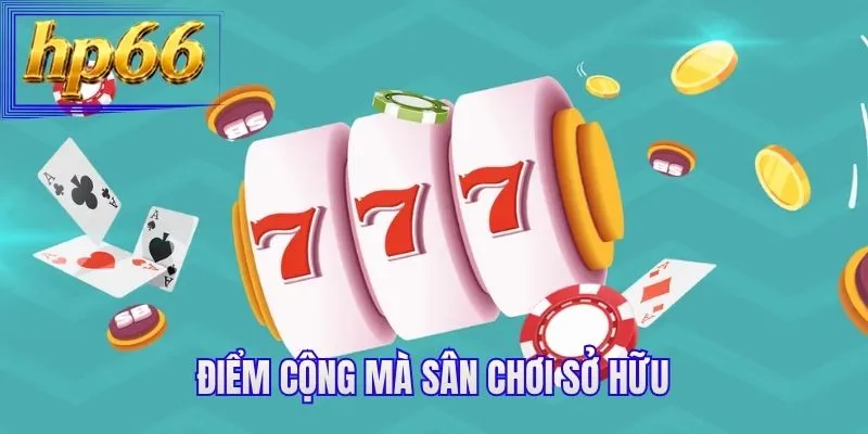 Điểm cộng mà sân chơi sở hữu