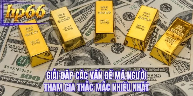 Giải đáp các vấn đề mà người tham gia thắc mắc nhiều nhất