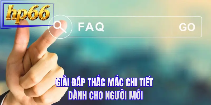 Giải đáp thắc mắc chi tiết dành cho người mới