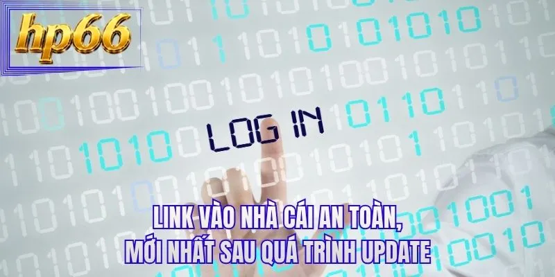 Link vào nhà cái an toàn, mới nhất sau quá trình update
