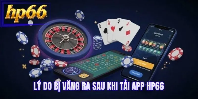 Lý do bị văng ra sau khi tải app HP66