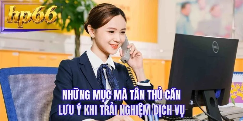 Những mục mà tân thủ cần lưu ý khi trải nghiệm dịch vụ