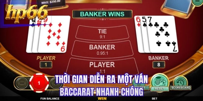 Thời gian diễn ra một ván Baccarat nhanh chóng