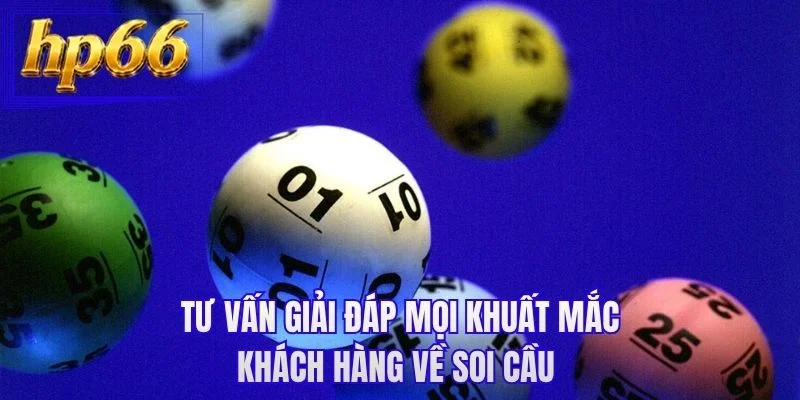 Tư vấn giải đáp mọi khuất mắc khách hàng về soi cầu