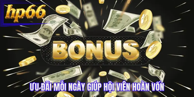 Ưu đãi mỗi ngày giúp hội viên hoàn vốn